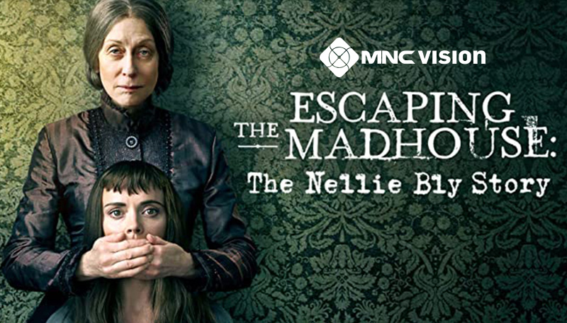 Lifetime : Escaping The Madhouse (The Nellie Bly Story)
