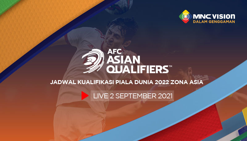 Jadwal Kualifikasi Piala Dunia Qatar 2022 Zona Asia,  LIVE 2 September 2021