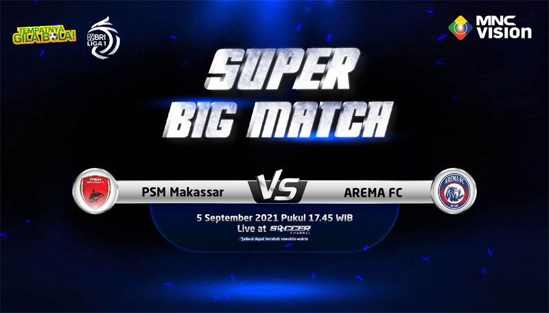 Super Big Match BRI Liga 1, PSM Makassar vs Arema FC 5 September 2021