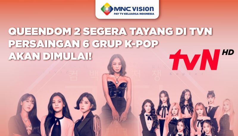 QUEENDOM 2 SEGERA TAYANG DI TVN, PERSAINGAN 6 GRUP K-POP AKAN DIMULAI!