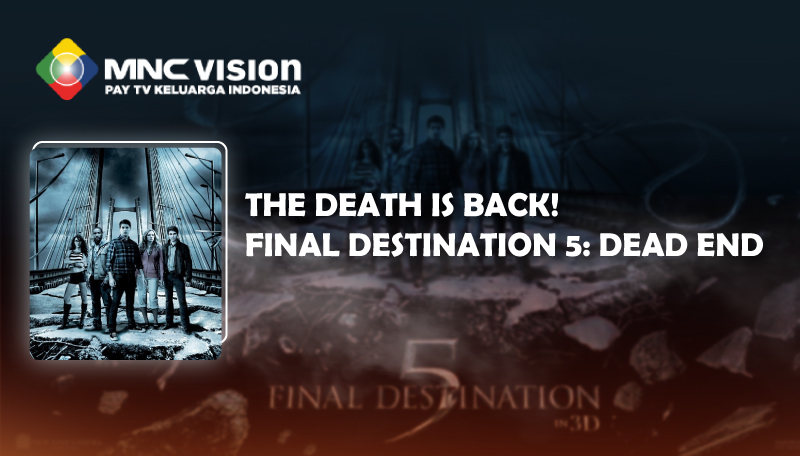 THE DEATH IS BACK! FINAL DESTINATION 5: DEAD END
