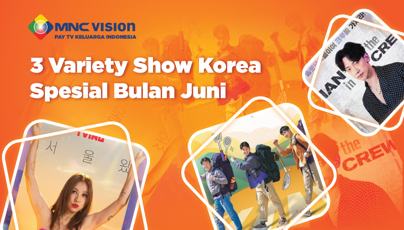 REKOMENDASI TIGA VARIETY SHOW KOREA SELATAN SPESIAL DI BULAN JUNI!