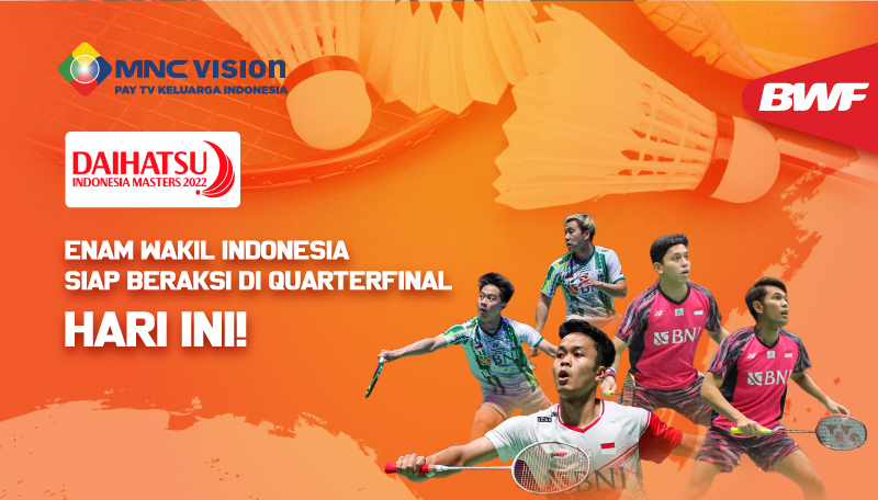 ENAM WAKIL INDONESIA SIAP BERAKSI DI QUARTERFINAL INDONESIA MASTERS 2022 HARI INI!