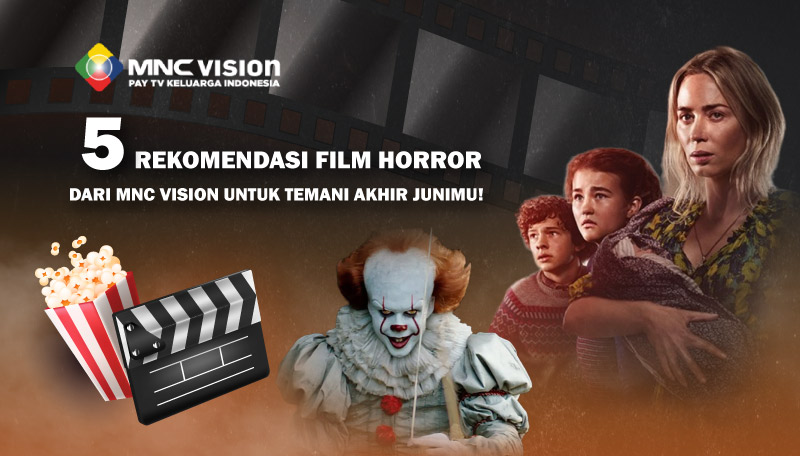 5 REKOMENDASI FILM HORROR DARI MNC VISION UNTUK TEMANI AKHIR JUNIMU!