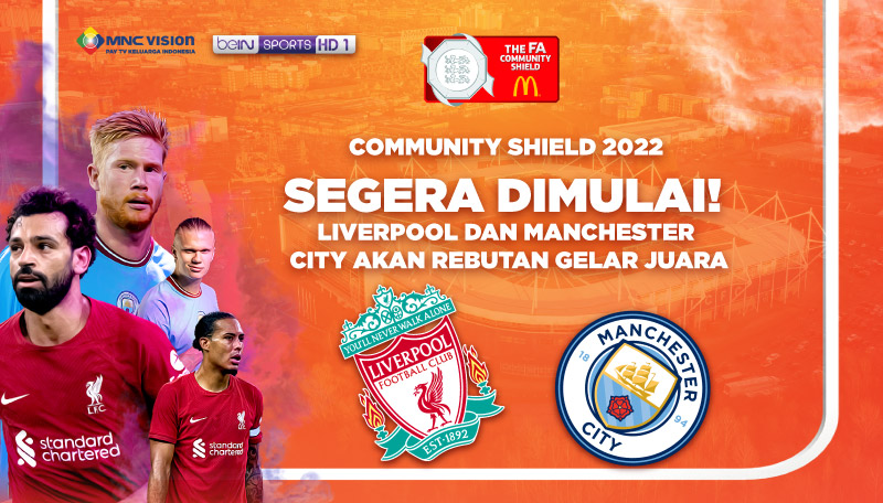 COMMUNITY SHIELD 2022 SEGERA DIMULAI! LIVERPOOL DAN MANCHESTER CITY AKAN REBUTAN GELAR JUARA