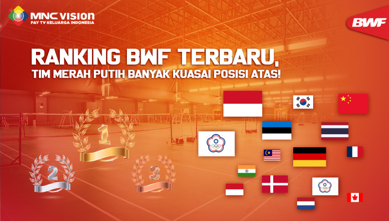 RANKING BWF TERBARU, TIM MERAH PUTIH BANYAK KUASAI POSISI ATAS!