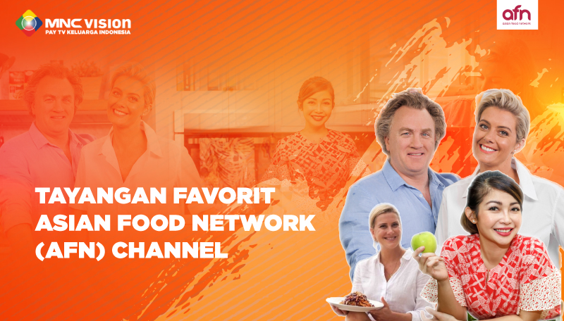 TAYANGAN FAVORIT ASIAN FOOD NETWORK (AFN) CHANNEL