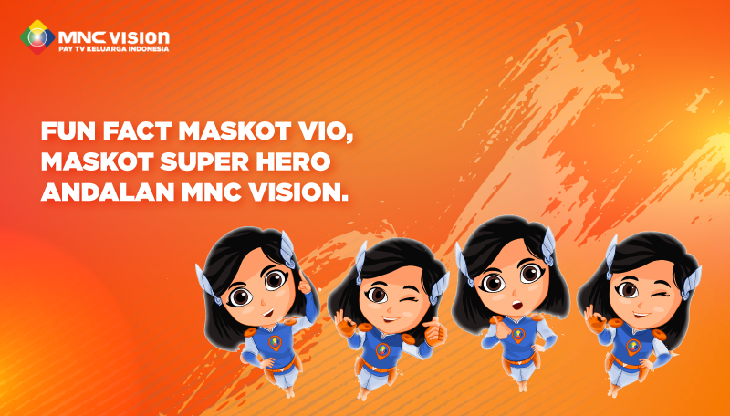 FUN FACT MASKOT VIO, MASKOT SUPER HERO ANDALAN MNC VISION