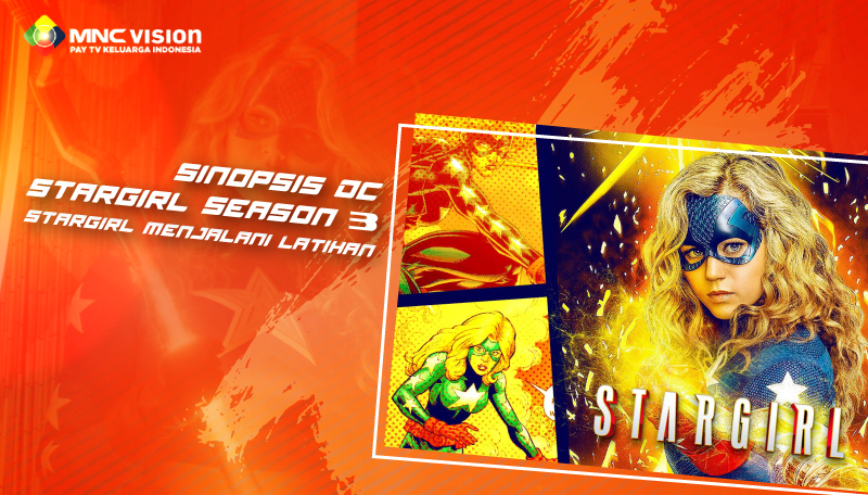 SINOPSIS DC STARGIRL SEASON 3, STARGIRL MENJALANI LATIHAN