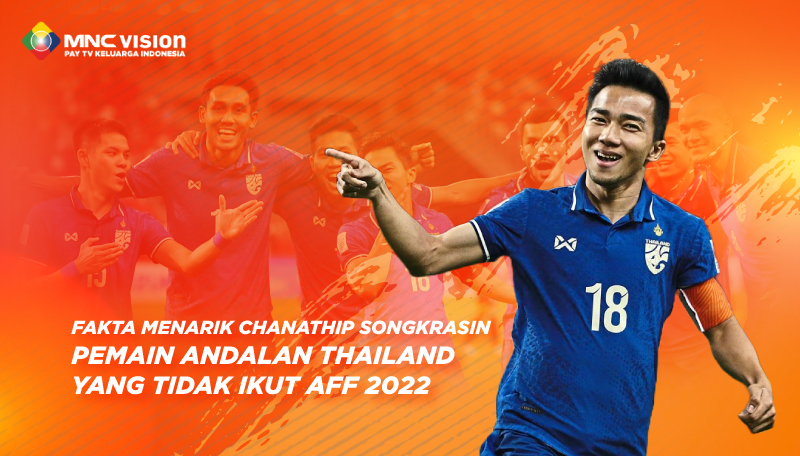 FAKTA CHANATHIP SONGKRASIN! PEMAIN ANDALAN THAILAND YANG TIDAK IKUT AFF 2022