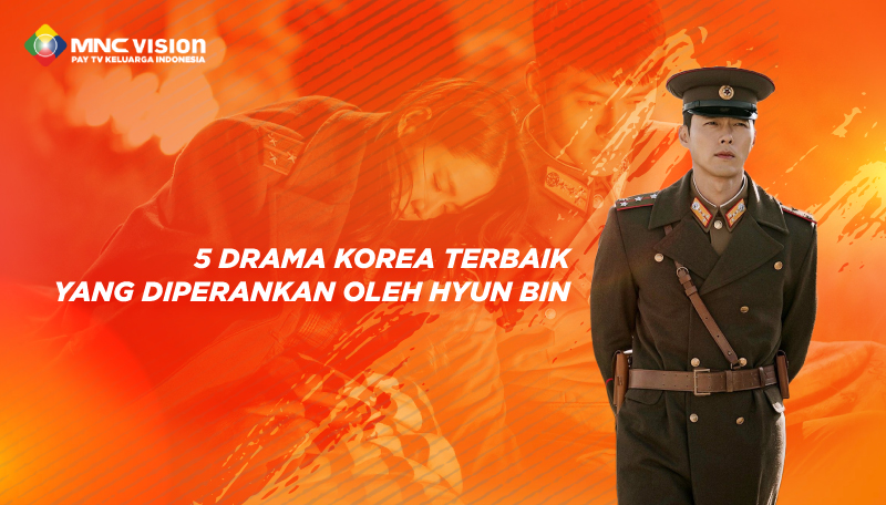 5 DRAMA KOREA TERBAIK YANG DIPERANKAN HYUN BIN