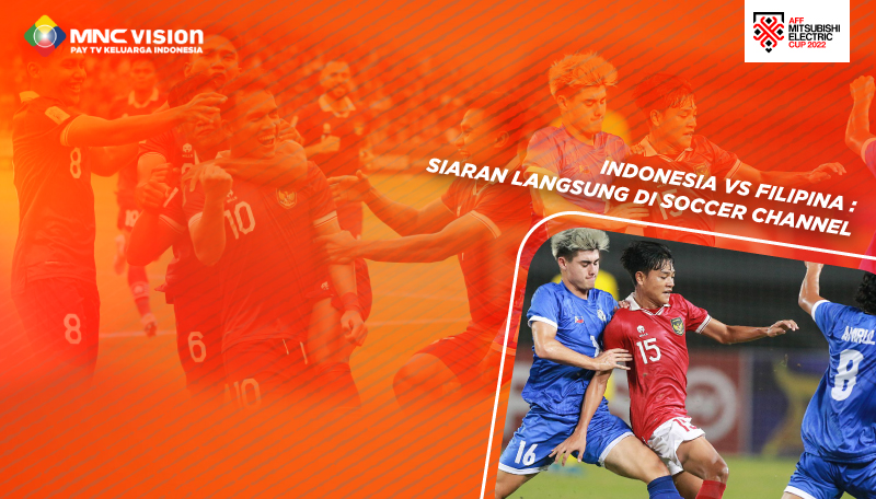 Indonesia vs Filipina : Siaran Langsung di Soccer Channel