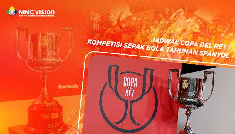 Jadwal Copa Del Rey: Kompetisi Sepak Bola Tahunan Spanyol