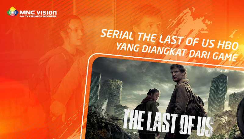 Serial The Last Of Us HBO yang Diangkat Dari Game