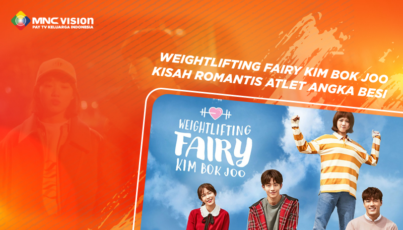 Weightlifting Fairy Kim Bok Joo Kisah Romantis Atlet Angkat Besi