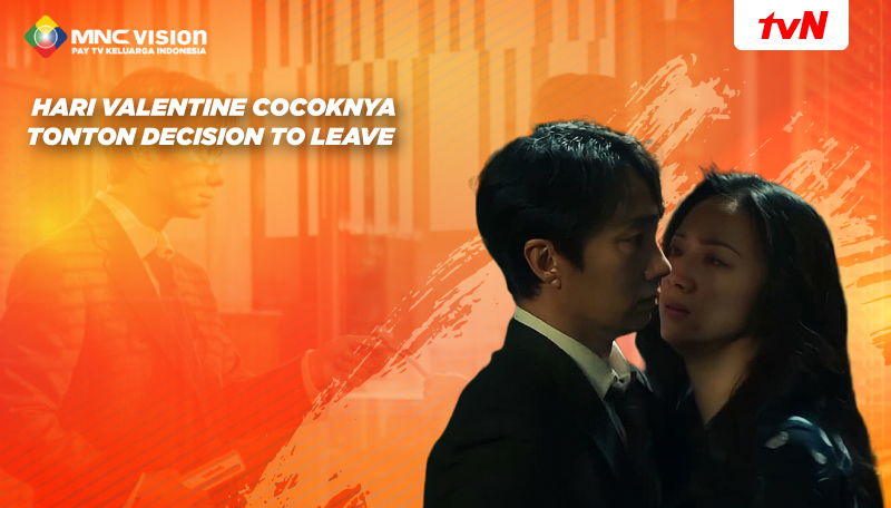 Hari Valentine Cocoknya Tonton Decision To leave