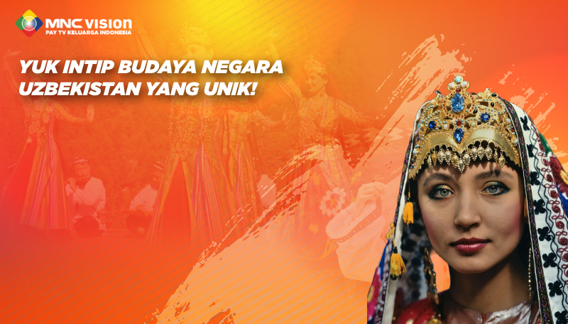 Yuk Intip Budaya Negara Uzbekistan yang Unik!