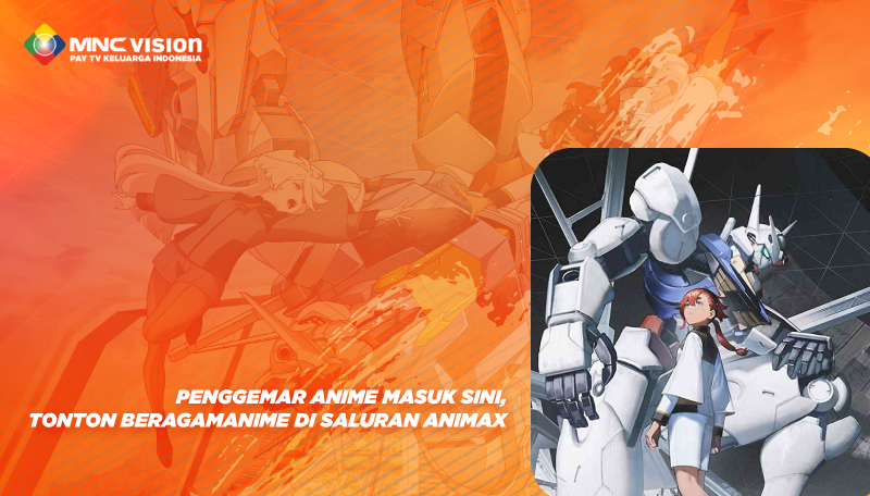 Penggemar Anime Masuk Sini, Tonton Beragam Anime di Saluran Animax