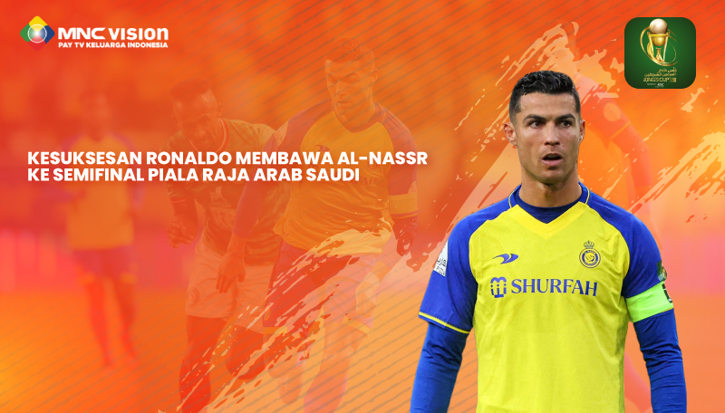 Kesuksesan Ronaldo Membawa Al-Nassr ke Semifinal Piala Raja Arab Saudi