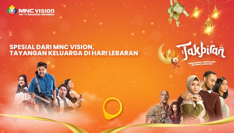Spesial dari MNC Vision, Tayangan Keluarga di Hari Lebaran