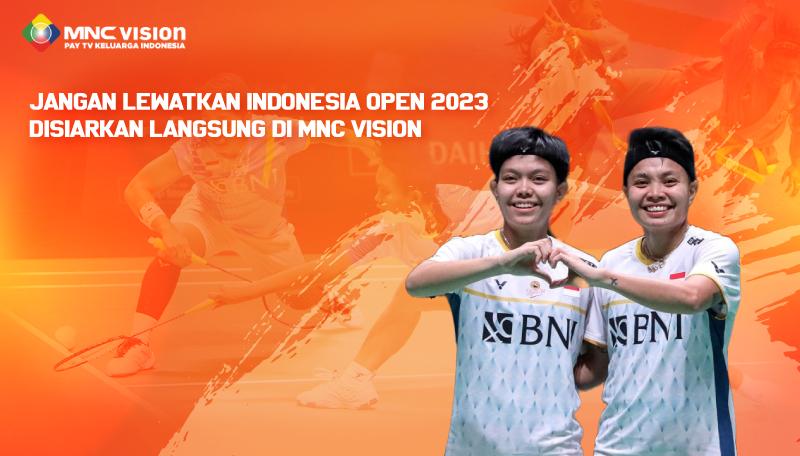 Jangan Lewatkan BWF Indonesia Open 2023 Disiarkan Langsung di MNC Vision