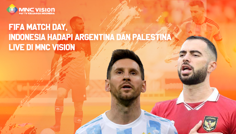 FIFA Matchday, Indonesia Hadapi Argentina dan Palestina Live di MNC Vision