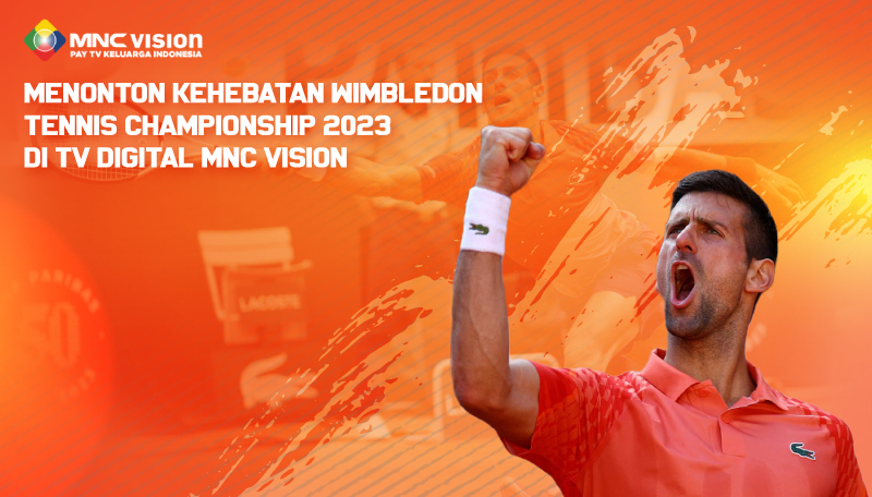 Menonton Kehebatan Wimbledon Tennis Championship 2023 di TV Digital MNC Vision