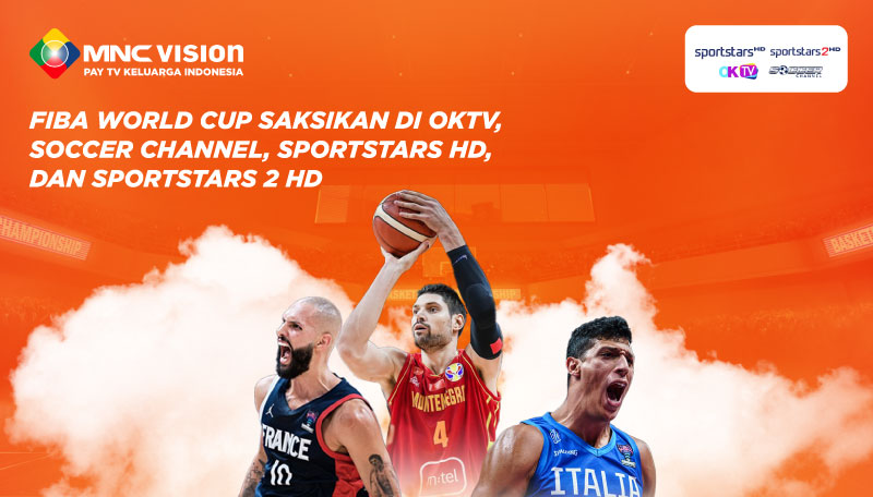 FIBA World Cup Saksikan di OKTV, Soccer Channel, Sportstars HD, dan Sportstars 2 HD