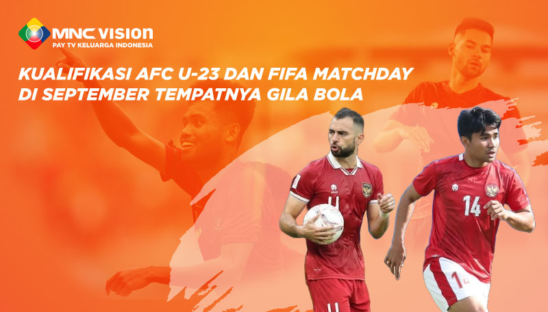 Kualifikasi Piala Asia U-23 dan FIFA Matchday di September Tempatnya Gila Bola
