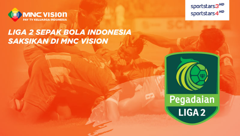 Liga 2 Sepak Bola Indonesia Saksikan di MNC Vision