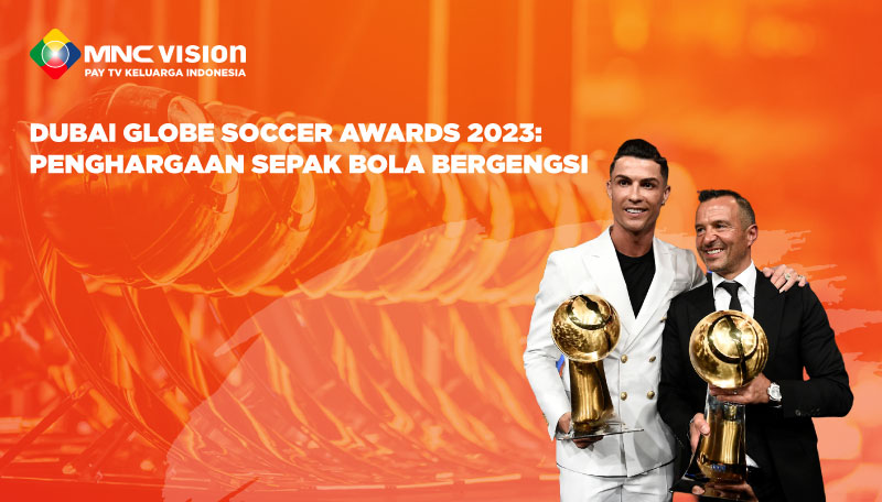Dubai Globe Soccer Awards 2023: Penghargaan Sepak Bola Bergengsi
