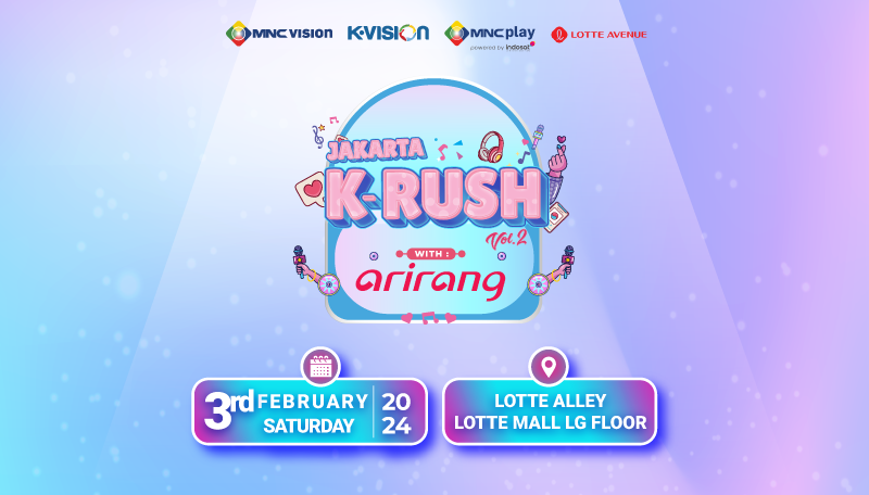 MNC Vision dan Arirang manjakan K-Lovers dengan Event K-Rush 2024