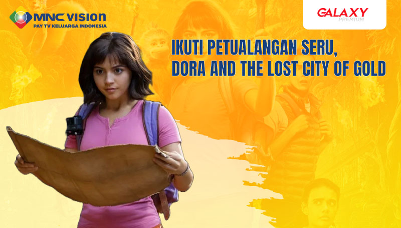 Ikuti Petualangan Seru, Dora and the Lost City of Gold