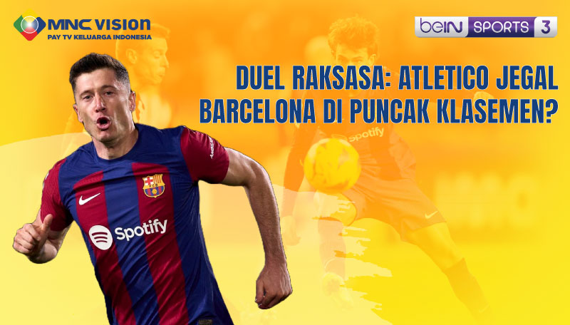 Duel Raksasa: Atletico Jegal Barcelona di Puncak Klasemen?